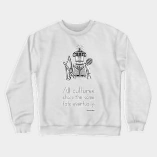 Tribal - All Cultures Share the Same Fate Eventually Crewneck Sweatshirt